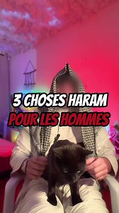 3 choses haram pour les hommes en Islam