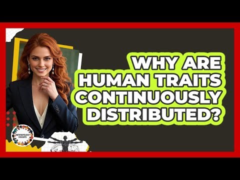 Why Are Human Traits Continuously Distributed?