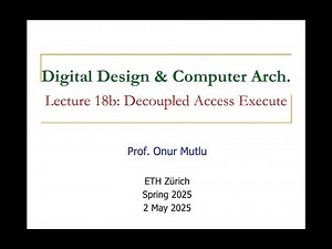 Digital Design and Computer Arch. - L18b: Decoupled Access-Execute (Spring 2025)