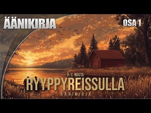 RYYPPYREISSULLA - äänikirja OSA 1 (H.C. ROUTA)
