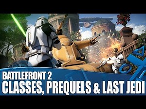 Star Wars Battlefront II: New Classes, Prequel Content, And The Last Jedi