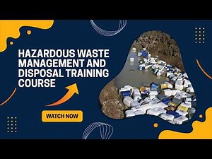 Hazardous Waste Management and Disposal Training Course