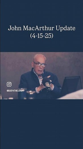 Health Update on John MacArthur (4-15-25)