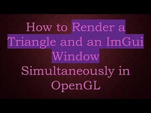 How to Render a Triangle and an ImGui Window Simultaneously in OpenGL
