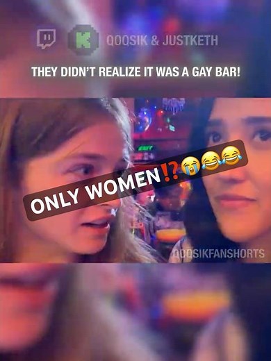 They didn't know they were the only women at the gay bar! 😂😭😭 ‪@Qoqsik‬ ‪@justketh‬