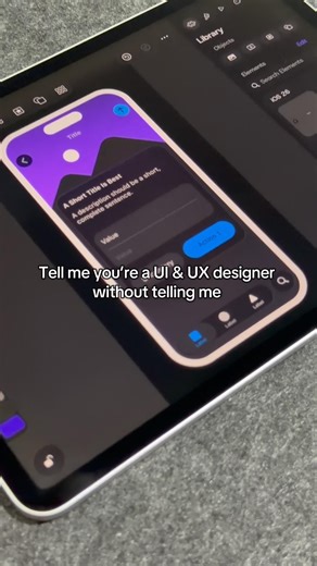 POV: Tell me you’re a UI & UX designer without telling me 😎