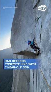 Dad defends Yosemite climb with 7-year-old
