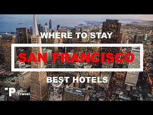 SAN FRANCISCO: Top 5 Places to Stay in Downtown San Francisco, California (Hotels & Resorts!)
