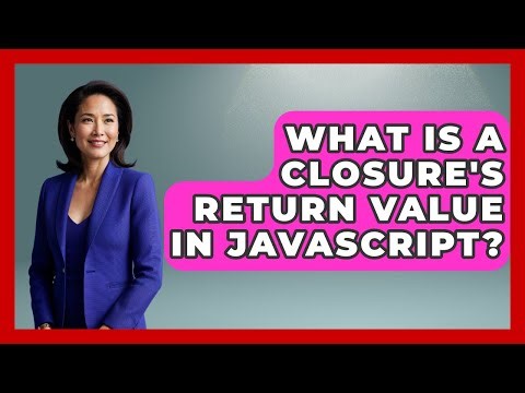 What Is A Closure's Return Value In JavaScript? - JavaScript Toolkit