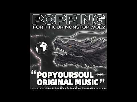 Popping For 1 Hour Nonstop Vol 2 | Popping Mixtape | PopYourSoul Original Music