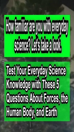 A Quick Science Challenge: Score 5/5 | 5 Simple Science Questions That Test Your Knowledge
