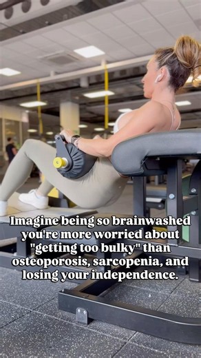 Getting "bulky" is a myth. Osteoporosis is a fact.