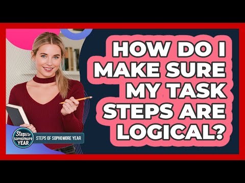 How Do I Make Sure My Task Steps Are Logical?