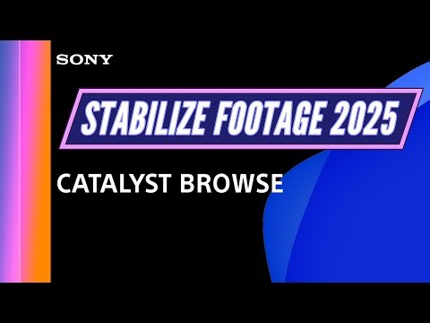Gyro Stabilize Footage | Catalyst Browse | Catalyst Prepare | 2025