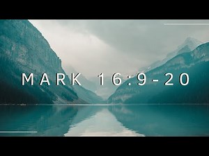 Mark 16:9-20 | Mark Verse-by-Verse | Bible Study