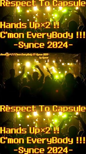 Respect To Capsule - Hands Up×2 !! C'mon EveryBody !!!-Synce 2024- #capsule #shorts