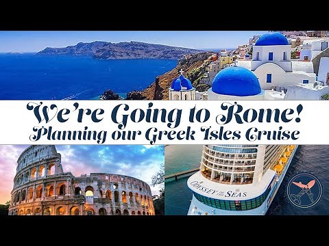 We're Going to Rome! | Planning our Royal Caribbean Greek Isle Cruise | Odyssey of the Seas