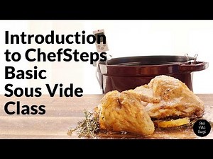 Introduction to ChefSteps Cooking Sous Vide: Getting Started Class