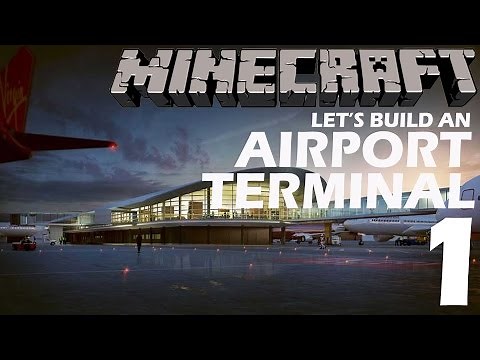 Minecraft - Let's Build an Airport [Part 1] (The Terminal)