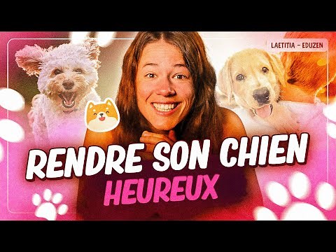 Comment rendre votre chien heureux ? (Cas concrets) | Laetitia Gonnon - Eduzen