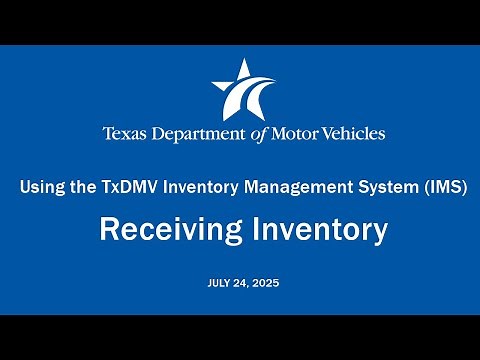 TxDMV Inventory Management System (IMS): Receiving Inventory