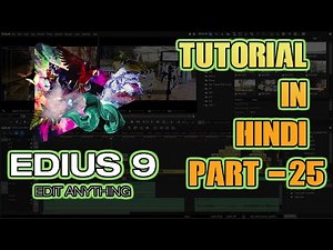 VIDEO EDITING IN GRASS VALLEY EDIUS 8 | EDIUS 9 | EDIUS PRO 9 | HINDI TUTORIAL | PART 25