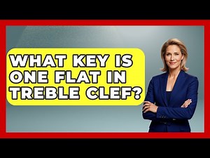 What Key Is One Flat In Treble Clef? - Classical Serenade