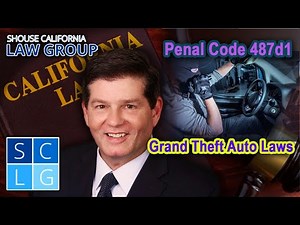 Grand Theft Auto Laws (Penal Code 487d1)
