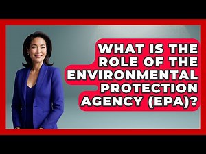 What Is The Role Of The Environmental Protection Agency (EPA)? | Your Civil Rights Guide