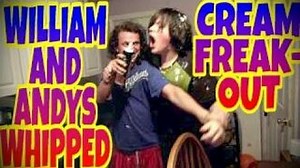WILLIAM AND ANDYS WHIPPED CREAM FREAK-OUT!!!