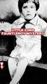 The Mystery of Little Lord Fauntleroy The Boy Who Was Never Identified |Dreambed Tv
