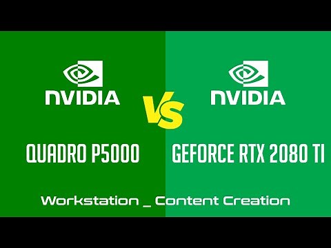 nVidia Quadro P5000 vs nVidia GeForce RTX 2080 Ti - Workstation _ Content Creation Benchmark