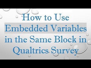 How to Use Embedded Variables in the Same Block in Qualtrics Survey