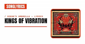 Diego's Umbrella - Kings of Vibration Lyrics