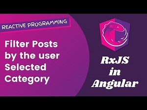 10. Filter Posts by the user selected category and display in the UI - Angular RxJS