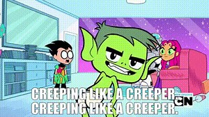 Creeping like a creeper. Creeping like a creeper.