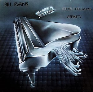 Bill Evans / Toots Thielemans - Affinity