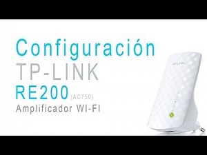 Configuración amplificador wifi Tp - link RE200 (AC750)