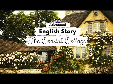 ADVANCED ENGLISH STORY 🏡The Coastal Cottage🐚 C1 - C2 | Level 7 - 8 | English Listening Practice