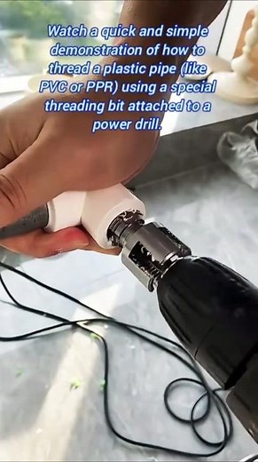 DIY Plastic Pipe Threading: How to Easily Connect PVC/PPR Pipes with a Drill Attachment