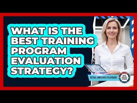 What Is The Best Training Program Evaluation Strategy?
