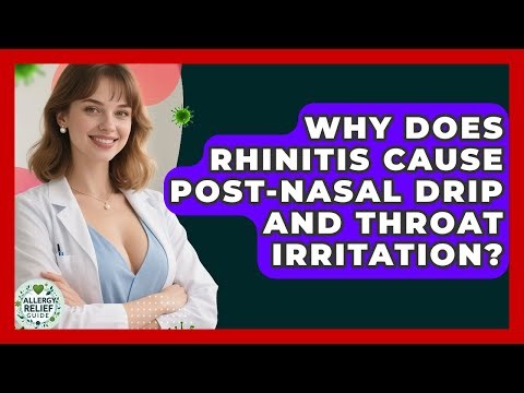 Why Does Rhinitis Cause Post-nasal Drip And Throat Irritation? - Allergy Relief Guide