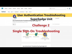 User Authentication Troubleshooting Superbadge Unit || Single Sign On Troubleshooting|| Challenge 2