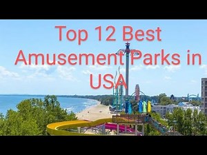 Top 12 Best Amusement Parks in USA