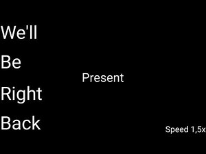 20+ We'll Be Right Back Sound Variations