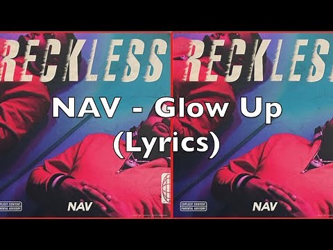 NAV - Glow Up (Lyrics) [Explicit]