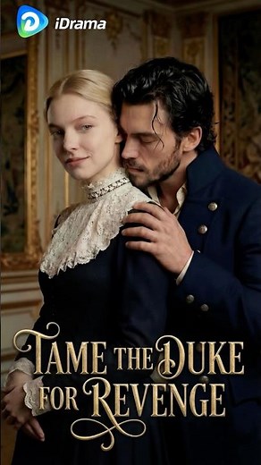 🔥New Original Drama Online | Tame the Duke for Revenge #iDrama #newdramaalert