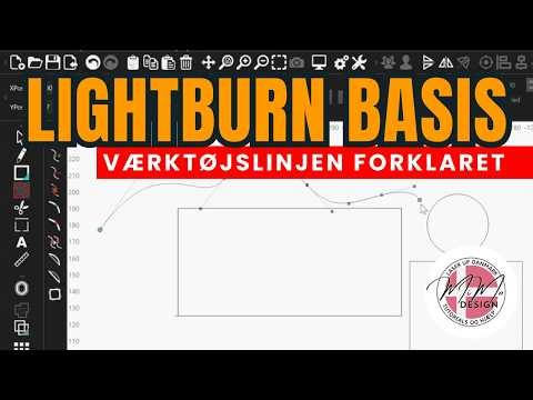 LightBurn for nybegyndere: Værktøjslinje fra A til Z på dansk