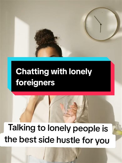 Chatting with Lonely Foreigners: A Lucrative Side Hustle
