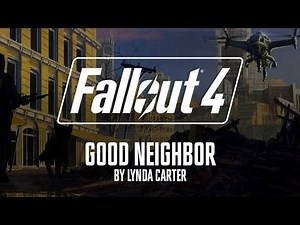 Fallout 4 - Good Neighbor (official song)